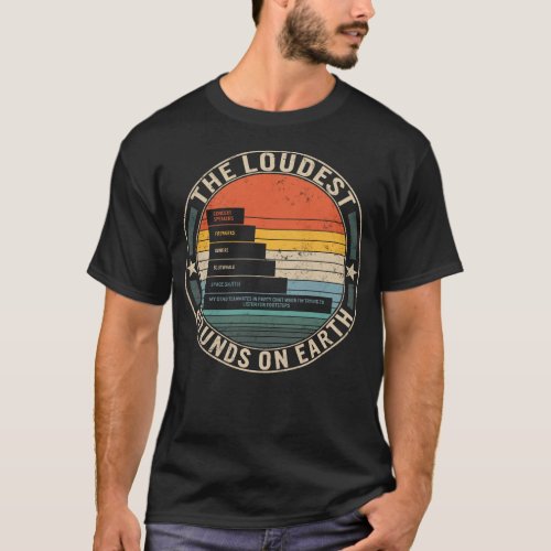 Funny Gaming Shirt Loudest Sounds On Earth T_Shirt