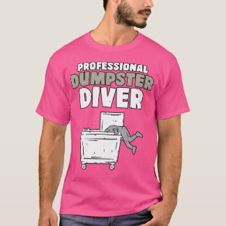 Funny Garbage Diver Trash Picker Dumpster Diving U T-Shirt