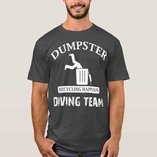 Funny Garbage Dumpster Diving T-Shirt (Front)