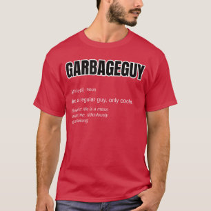 Funny Garbage Man Gift Garbage Guy Definitionrashm T-Shirt