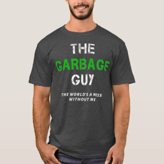 Funny Garbage Man Saying Trash Man Garbage Truck T-Shirt