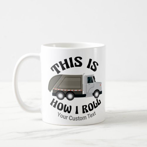 Funny Garbage Truck Driver This is How I Roll Coffee Mug