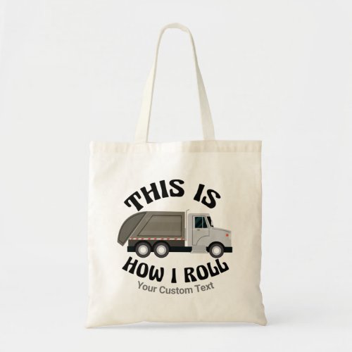 Funny Garbage Truck Driver This is How I Roll Tote Bag