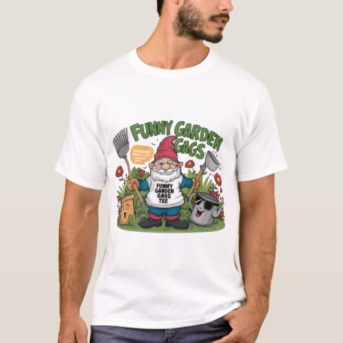 Funny Garden Gags Tee T_Shirt