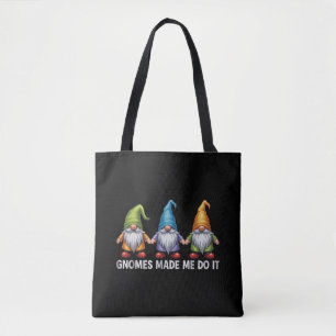 Funny Garden Gnomes The Gnomes Made Me Do It Tote Bag