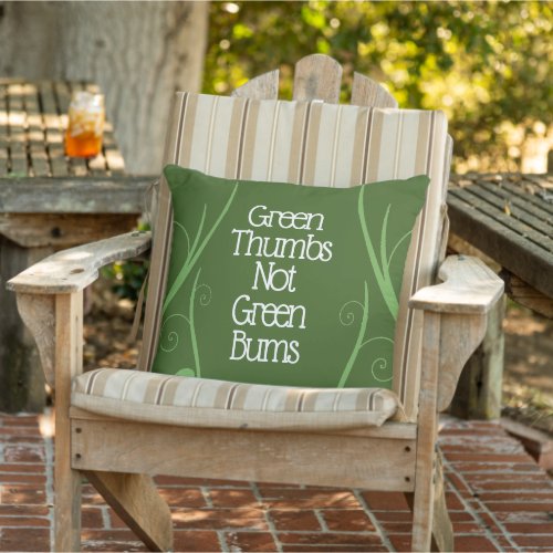 Funny Gardeners Green Thumbs Not Green Bums Outdoor Pillow