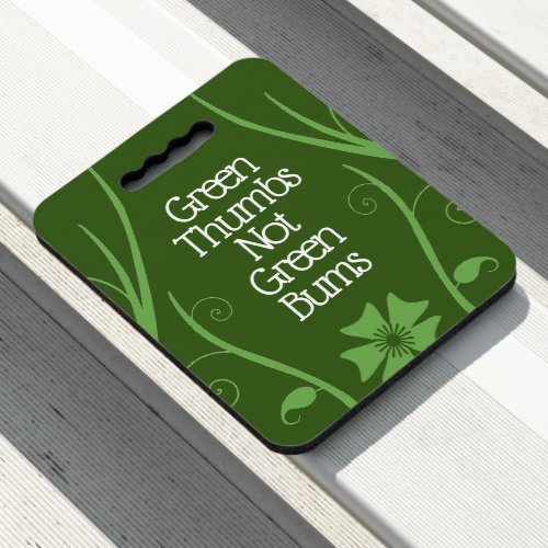 Funny Gardeners Green Thumbs Not Green Bums Seat Cushion