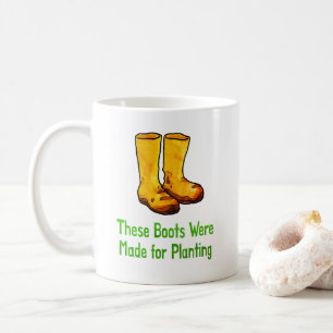 Funny Gardening Boots Made For Planting Coffee Mug