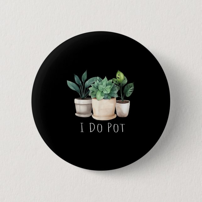 Funny Gardening Designs I Do T Garden - Uni-adults Button (Front)