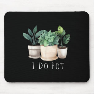Funny Gardening Designs I Do T Garden - Uni-adults Mouse Pad