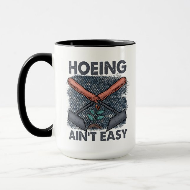 Funny Gardening Hoeing ain't easy Mug (Left)