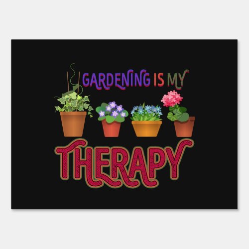 Funny Gardening Is My Therapy Sign