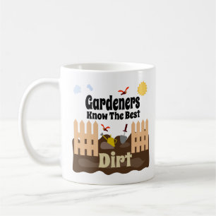 Funny Gardening Mug - Gardeners Know The Best Dirt