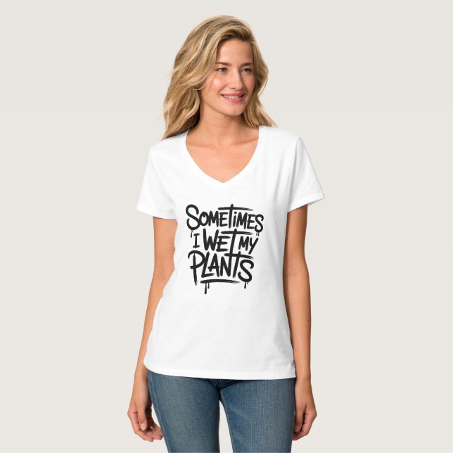 Funny Gardening Plant Lover Quote T-Shirt (Front Full)