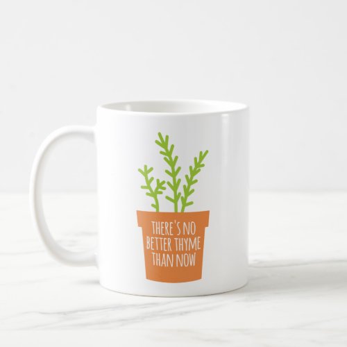 Funny Gardening Pun No Better Thyme Coffee Mug