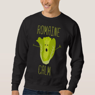 Funny Gardening Pun Romaine Calm Gardener Gift Sweatshirt
