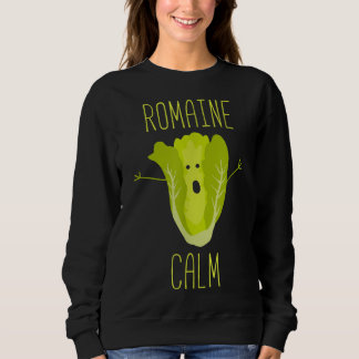 Funny Gardening Pun Romaine Calm Gardener Gift Sweatshirt