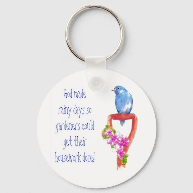 Funny Gardening Quote, Bluebird Keychain (Front)