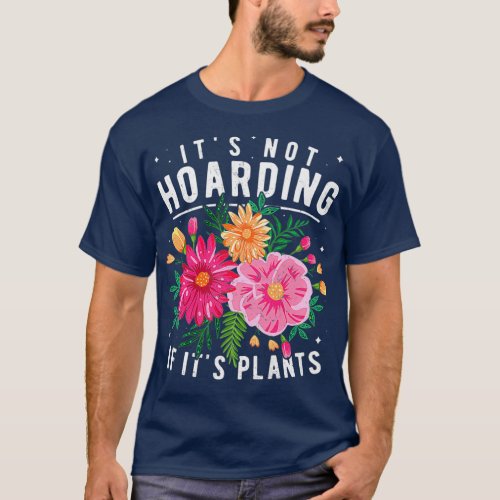 Funny Gardening Quote Garden Plants Gardener T_Shirt