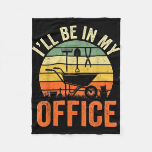 Funny gardening quote ill be in office yard humor fleece blanket
