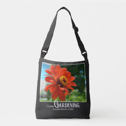 Funny gardening saying orange floral zinnia daisy crossbody bag