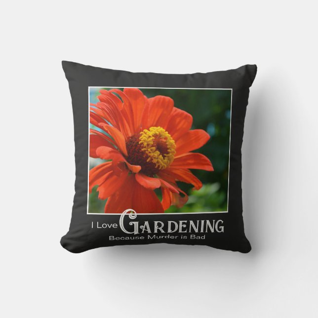 Funny gardening saying orange floral zinnia daisy throw pillow (Front)