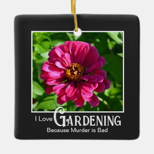 Funny gardening saying pink floral zinnia daisy ceramic ornament