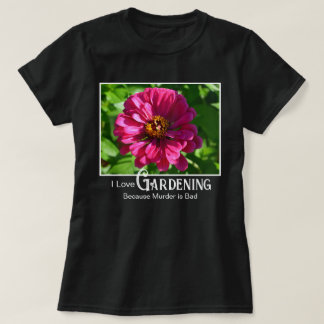 Funny gardening saying pink floral zinnia daisy T-Shirt