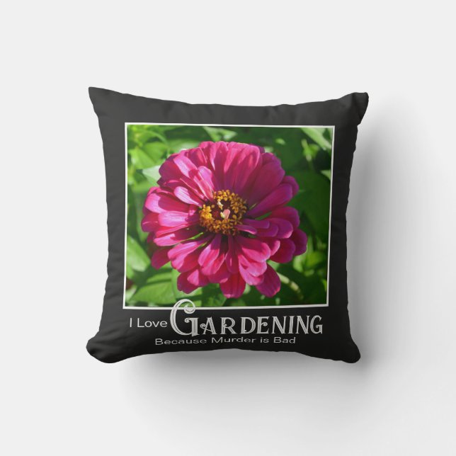 Funny gardening saying pink floral zinnia daisy throw pillow (Front)
