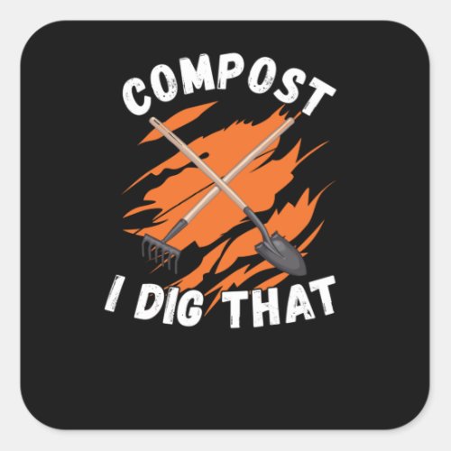 Funny Gardening Sayings Compost Square Sticker