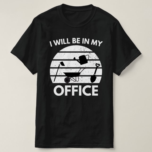 Funny Gardening Shirt,Gardner Gift,I'll Be in My  T-Shirt (Design Front)