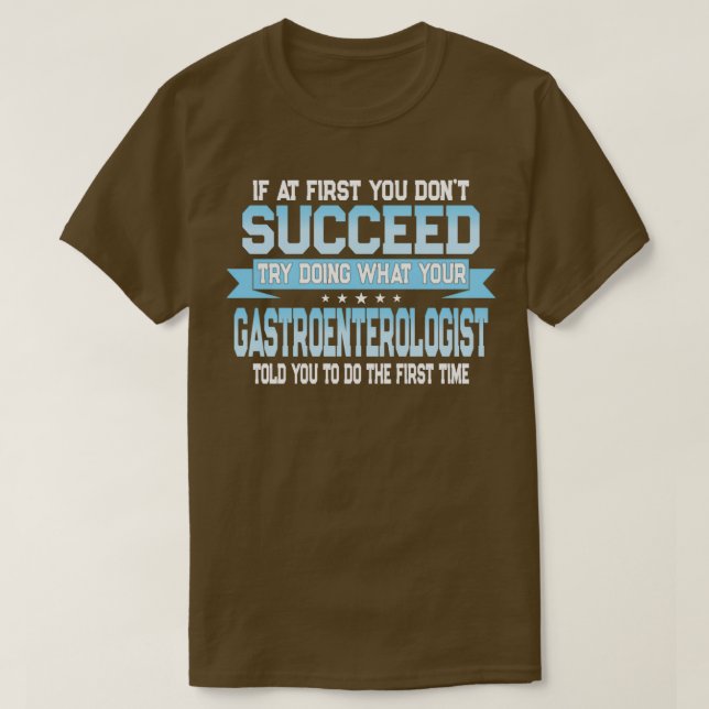 Funny Gastroenterologist Quote T-Shirt (Design Front)