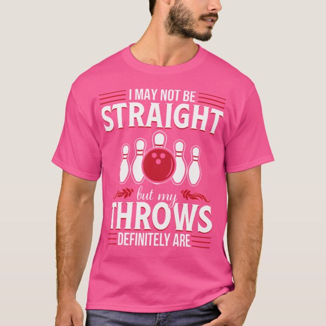 Funny Gay Bowler Quote Bowling Lover T-Shirt (Front)