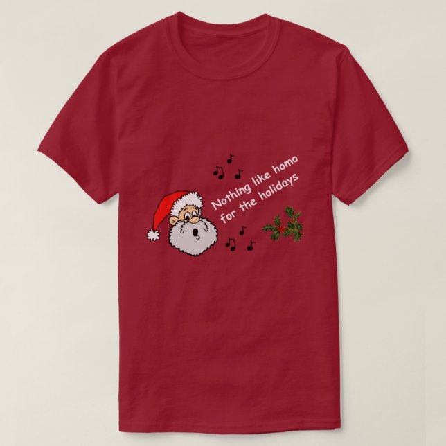 Funny Gay Christmas Nothing Like Homo Holidays Fun T-Shirt (Design Front)