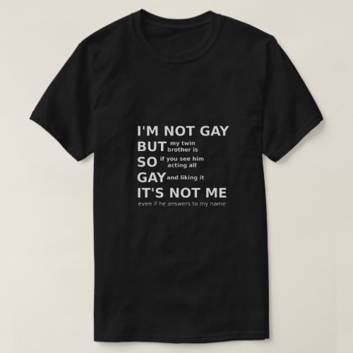 Funny Gay LGBTQ Saying Gay Gift Idea White Text T_Shirt
