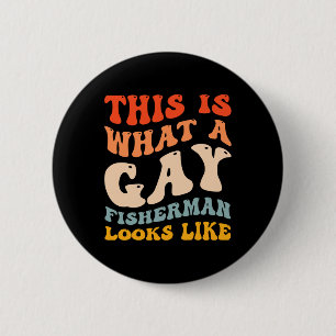 Funny Gay Pride Fishing What A Gay Fisherman Looks Button