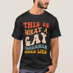 Funny Gay Pride Fishing What A Gay Fisherman Looks T-Shirt