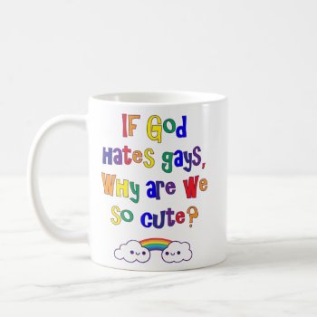 Funny Gay Pride  Why Are We So Cute Coffee Mug by hkimbrell at Zazzle
