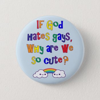 Funny Gay Pride  Why Are We So Cute Pinback Button by hkimbrell at Zazzle