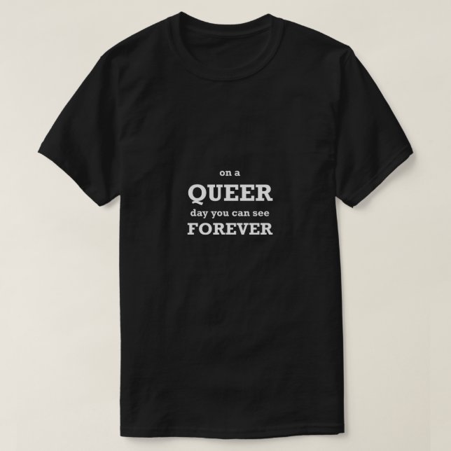 Funny Gay Shirt LGBT Queer Day You Can See Forever (Design Front)
