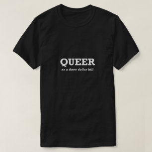 Funny Gay Shirt LGBTQ Queer Three Dollar Bill Gay