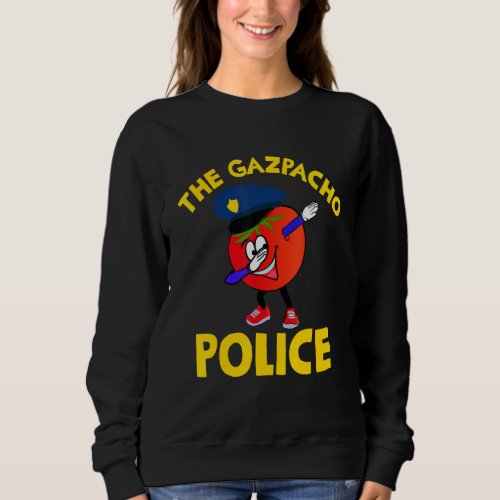 Funny Gazpacho Police Greene Pelosi Soup Policeman Sweatshirt
