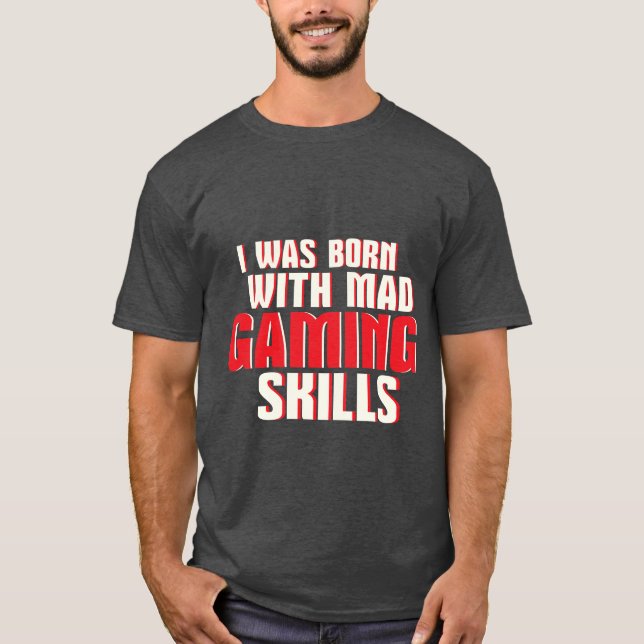 Funny Geek and Gamers T-shirt Mad Gaming Skills (Front)