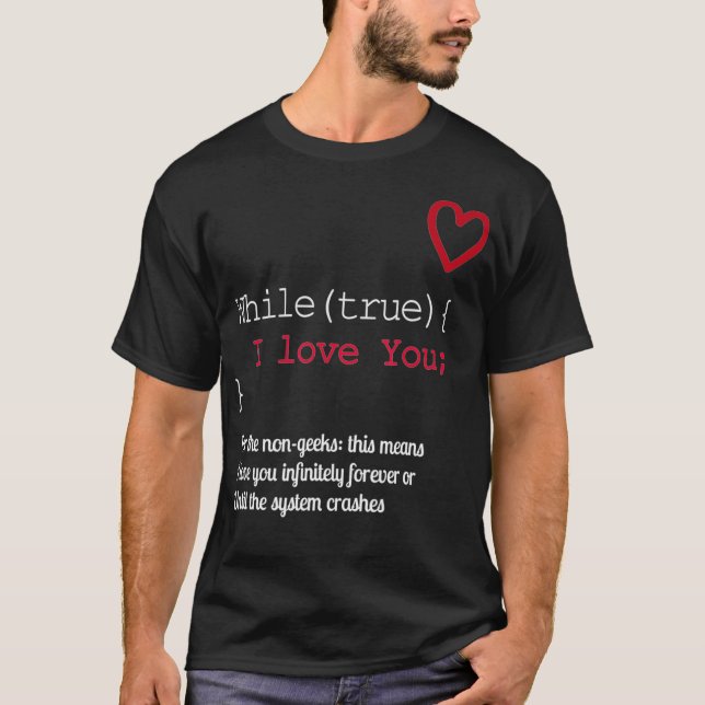 Funny Geek Lover While True I Love You IT Software T-Shirt (Front)