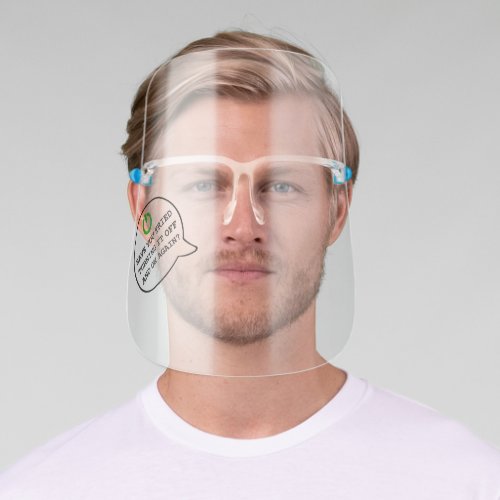 Funny Geek Quote Turning it off and on again Humor Face Shield