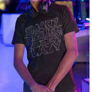 Funny Geek T-Shirt, Smart Enough To Stay Lazy Gift T-Shirt