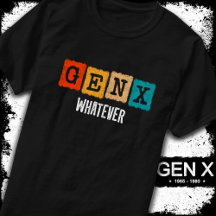 Funny Gen X Generation X Gen Xer Gen X Whatever