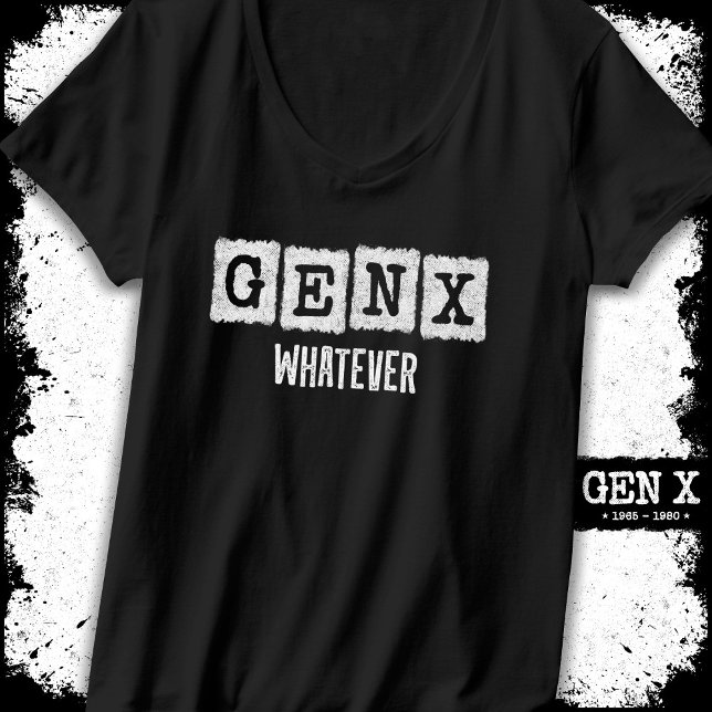 Funny Gen X Generation X Gen Xer Gen X Whatever T-Shirt (Creator Uploaded)