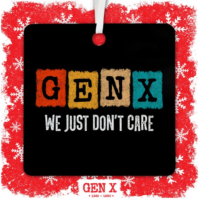 Funny Gen X Generation X Gen Xer Just Don't Care Metal Ornament (Creator Uploaded)