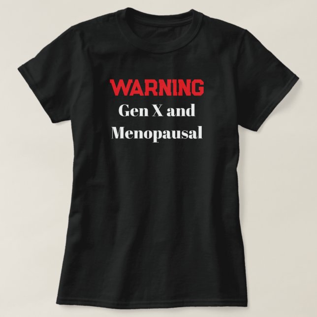 Funny Gen X Menopausal Shirt Warning Humor Retro (Design Front)